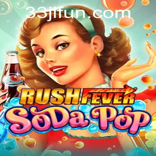 Unleashing the Excitement of RushFeverSodaPop: A Thrilling New Gaming Adventure with 33JL